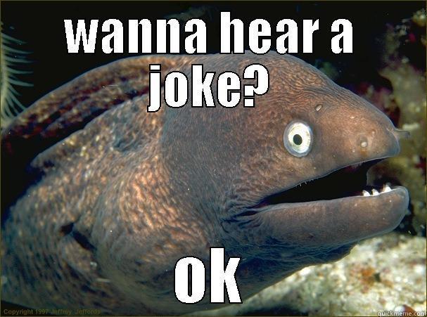 WANNA HEAR A JOKE? OK Bad Joke Eel