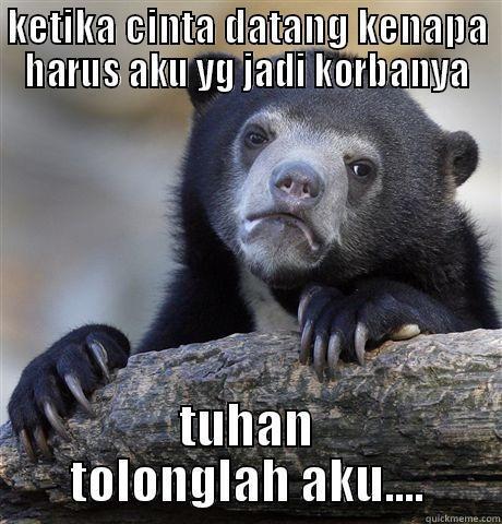 KETIKA CINTA DATANG KENAPA HARUS AKU YG JADI KORBANYA TUHAN TOLONGLAH AKU.... Confession Bear