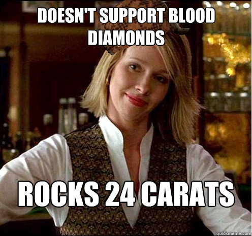 Doesn't support blood diamonds Rocks 24 carats large - Doesn't support blood diamonds Rocks 24 carats large  Scumbag Christian Girl