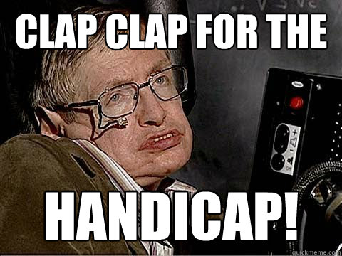 Clap Clap for the HANDICAP!  