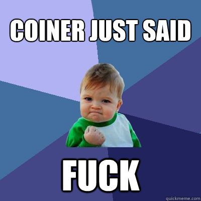 coiner just said Fuck  Success Kid