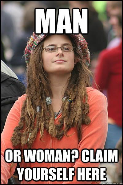 man or woman? claim yourself here  College Liberal