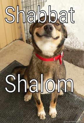 SHABBAT SHALOM Good Dog Greg