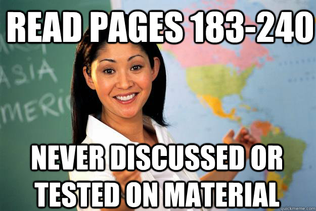 read pages 183-240 never discussed or tested on material  Unhelpful High School Teacher