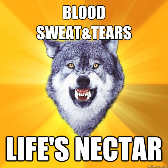 blood
sweat&tears life's nectar - blood
sweat&tears life's nectar  Courage Wolf