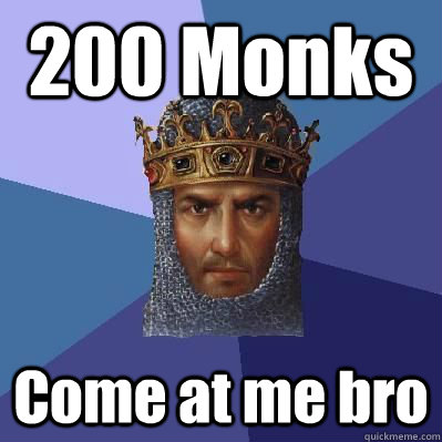 200 Monks Come at me bro  Age of Empires