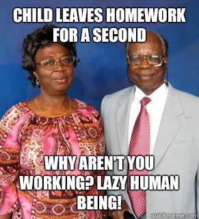 Child leaves homework for a second Why aren't you working? Lazy human being!   African Parents