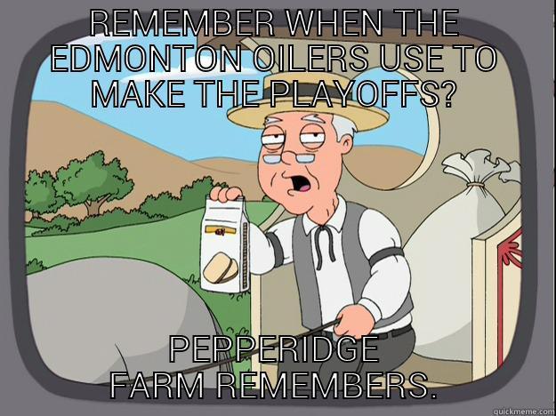 REMEMBER WHEN THE EDMONTON OILERS USE TO MAKE THE PLAYOFFS? PEPPERIDGE FARM REMEMBERS. Pepperidge Farm Remembers