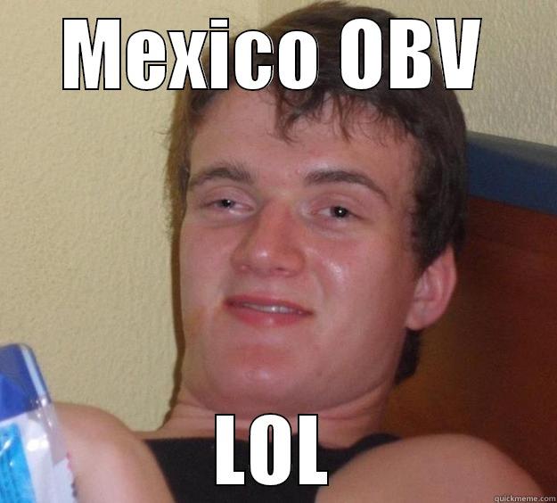 jaylee18 not even high - MEXICO OBV LOL 10 Guy