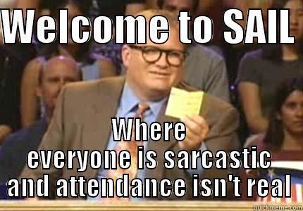 tamu sail - WELCOME TO SAIL  WHERE EVERYONE IS SARCASTIC AND ATTENDANCE ISN'T REAL Whose Line