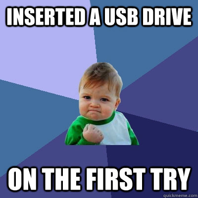 Inserted a usb drive On the first try - Inserted a usb drive On the first try  Success Kid