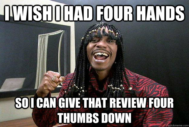 I wish I had FOUR HANDS So I can give that review Four Thumbs Down - I wish I had FOUR HANDS So I can give that review Four Thumbs Down  Misc