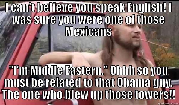 Mexican Obama - I CAN'T BELIEVE YOU SPEAK ENGLISH! I WAS SURE YOU WERE ONE OF THOSE MEXICANS 