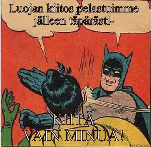 Kiitos Lepakkomiehen - LUOJAN KIITOS PELASTUIMME JÄLLEEN TÄPÄRÄSTI- KIITÄ VAIN MINUA! Batman Slapping Robin