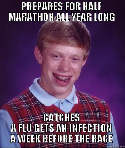 Bad Luck Maya - PREPARES FOR HALF MARATHON ALL YEAR LONG CATCHES A FLU GETS AN INFECTION A WEEK BEFORE THE RACE Bad Luck Brian