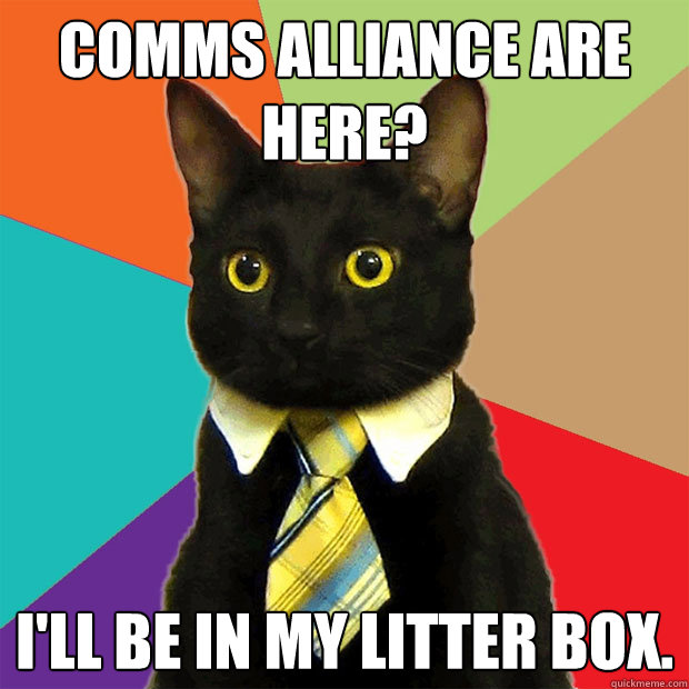 Comms Alliance are here? I'll be in my litter box.  Business Cat