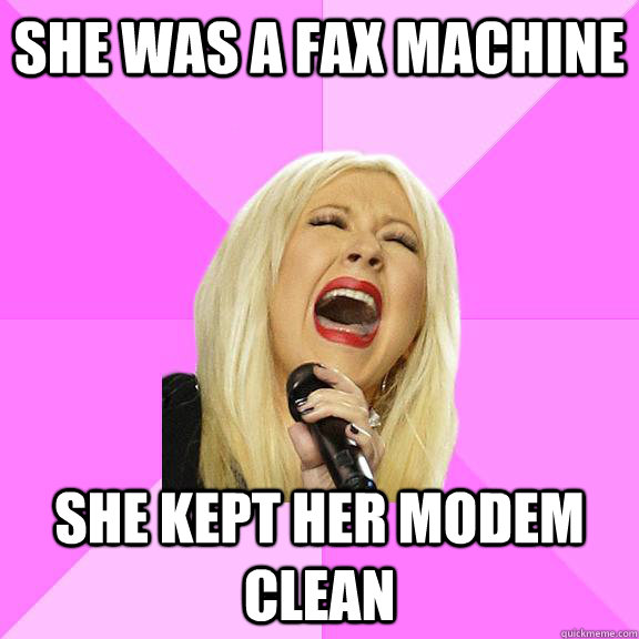 She was a fax machine she kept her modem clean - She was a fax machine she kept her modem clean  Wrong Lyrics Christina