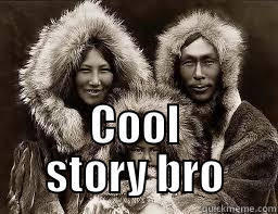 When southerners complain about the cold. -  COOL STORY BRO Misc