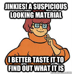 JINKIES! a suspicious looking material  i better taste it to find out what it is - JINKIES! a suspicious looking material  i better taste it to find out what it is  Jinkies Velma