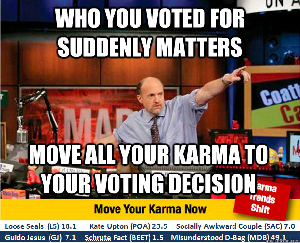 Who you voted for suddenly matters Move all your karma to your voting decision  Jim Kramer with updated ticker