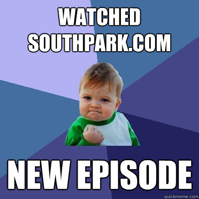 watched southpark.com New episode  Success Kid