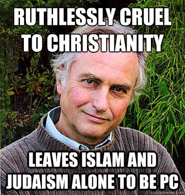Ruthlessly cruel to Christianity Leaves Islam and Judaism alone to be pc  Scumbag Atheist