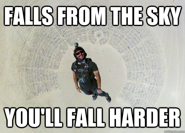 Falls From the sky you'll fall harder - Falls From the sky you'll fall harder  Ridiculously Photogenic Skydiver