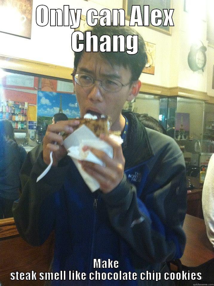 Doinking since 1993 - ONLY CAN ALEX CHANG MAKE STEAK SMELL LIKE CHOCOLATE CHIP COOKIES Misc