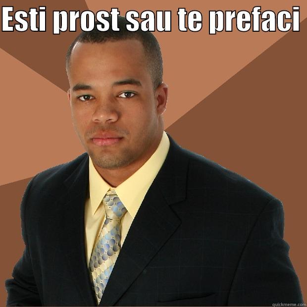 Esti prost ma ? - ESTI PROST SAU TE PREFACI   Successful Black Man