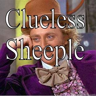 CLUELESS SHEEPLE Condescending Wonka