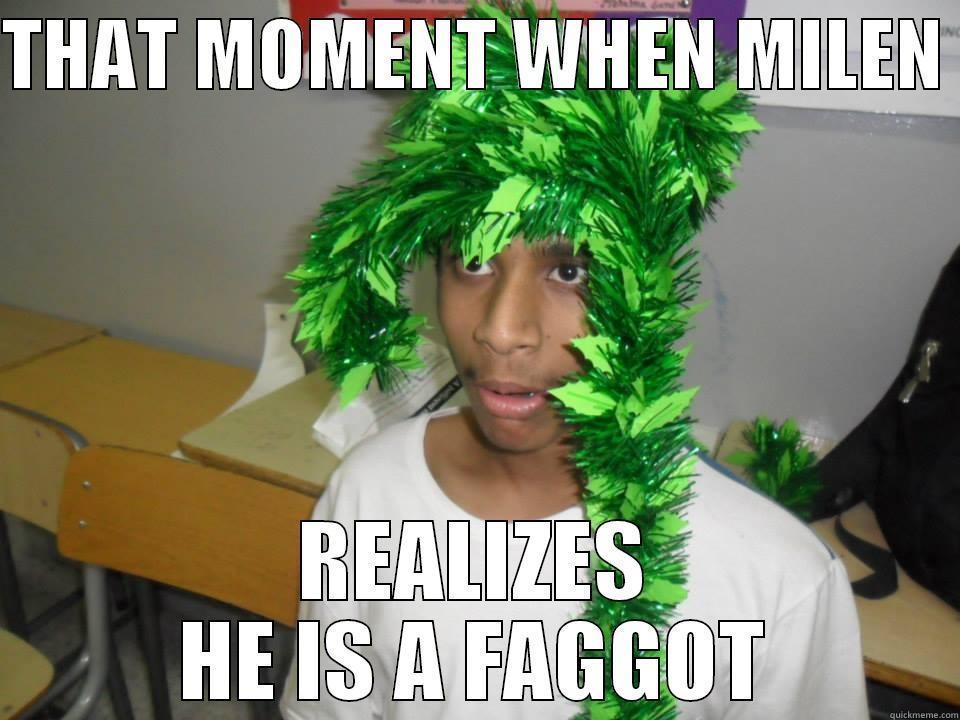 NO OFFENSE! - THAT MOMENT WHEN MILEN  REALIZES HE IS A FAGGOT Misc