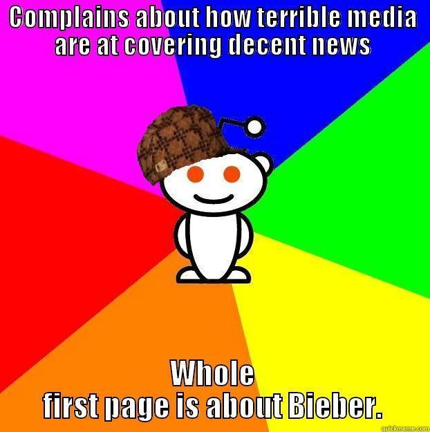 COMPLAINS ABOUT HOW TERRIBLE MEDIA ARE AT COVERING DECENT NEWS WHOLE FIRST PAGE IS ABOUT BIEBER. Scumbag Redditor