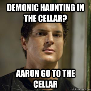 Demonic haunting in the cellar? Aaron go to the cellar - Demonic haunting in the cellar? Aaron go to the cellar  Zak bagans