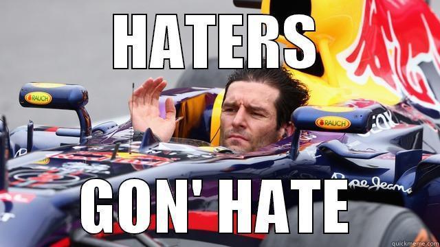 Mark Webber Says... - HATERS GON' HATE Misc