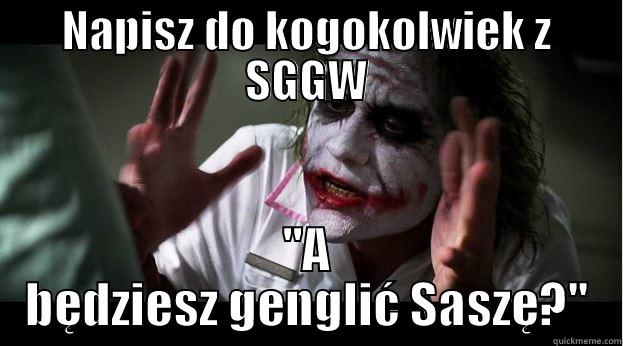 NAPISZ DO KOGOKOLWIEK Z SGGW ''A BĘDZIESZ GENGLIĆ SASZĘ?'' Joker Mind Loss