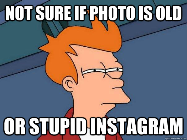 not sure if photo is old or stupid instagram - not sure if photo is old or stupid instagram  Futurama Fry