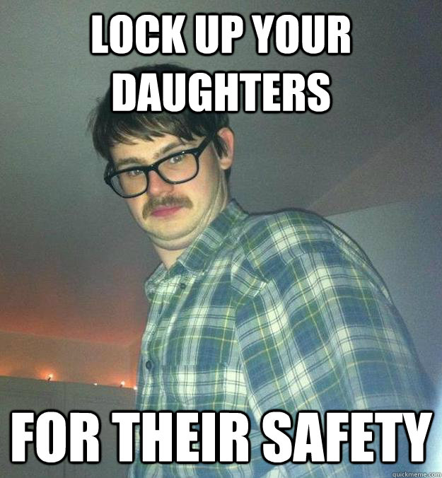 Lock up your daughters for their safety - Lock up your daughters for their safety  Peado Pete