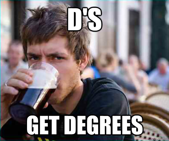 d's get degrees - d's get degrees  Lazy College Senior