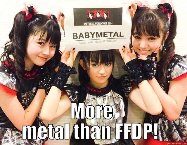  MORE METAL THAN FFDP!  Misc