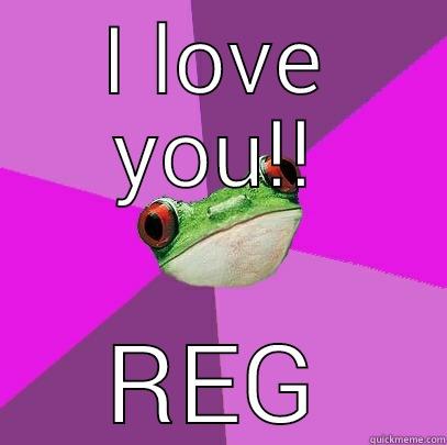 I LOVE YOU!! REG Foul Bachelorette Frog