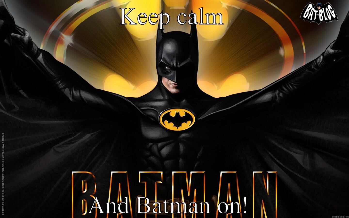 KEEP CALM AND BATMAN ON!  Misc