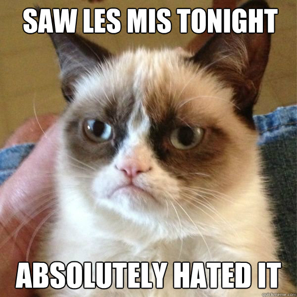 Saw Les mis tonight Absolutely hated it  