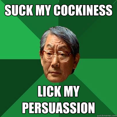 suck my cockiness lick my persuassion   High Expectations Asian Father