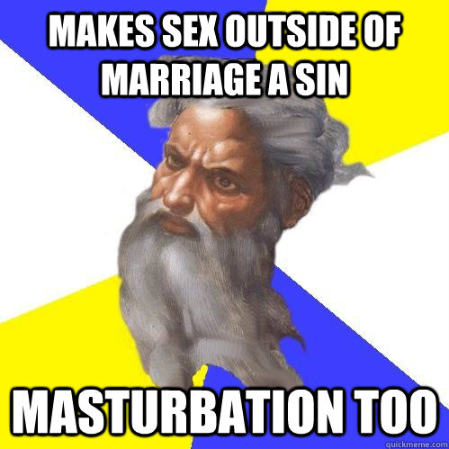 Makes sex outside of marriage a sin masturbation too  Advice God