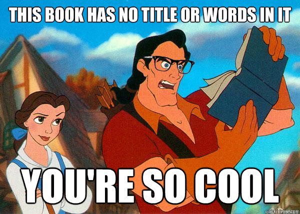 This book has no title or words in it You're so cool  Hipster Gaston