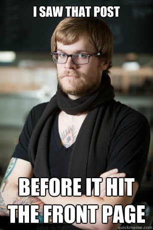 I saw that post before it hit the front page  Hipster Barista