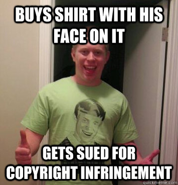 Buys shirt with his face on it gets sued for copyright infringement  Bad Luck Brian