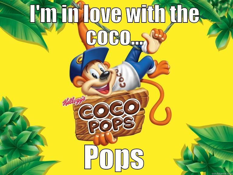 I'm in love with the coco - I'M IN LOVE WITH THE COCO... POPS Misc