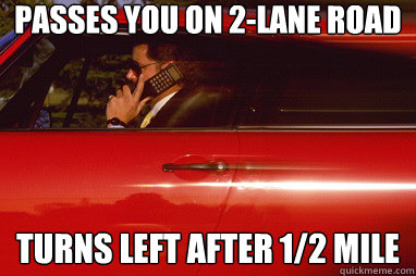 Passes you on 2-lane road turns left after 1/2 mile - Passes you on 2-lane road turns left after 1/2 mile  Douchebag Driver