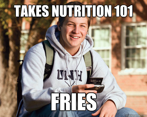 Takes Nutrition 101 Fries  College Freshman